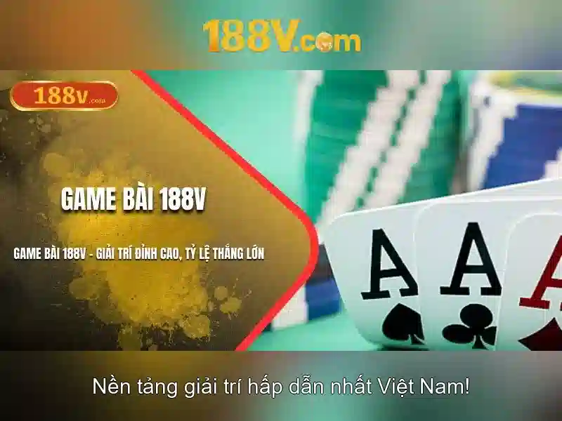 game bài 188v – Tổng quan chủ đề và giá trị cốt lõi